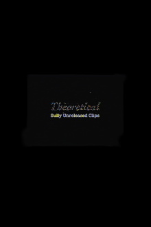 Theoretical: Sully Unreleased Clips Trailer