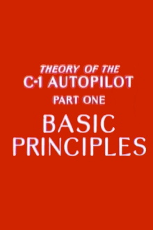 Theory of the C-1 Autopilot, Part 1: Basic Principles Trailer