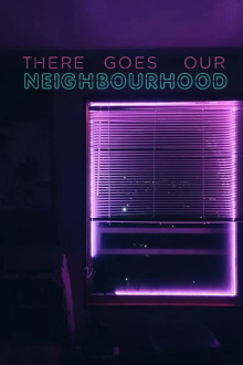 There Goes Our Neighbourhood Trailer