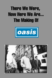 There We Were, Now Here We Are... The Making of Oasis Trailer