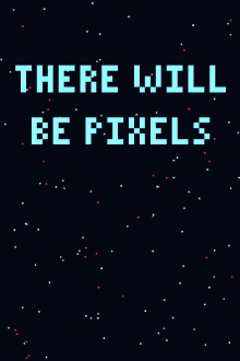 There Will Be Pixels Trailer