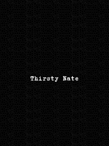 Thirsty Nate Trailer