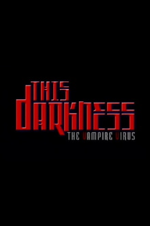 This Darkness: The Vampire Virus Trailer
