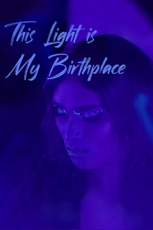 This Light is My Birthplace Trailer