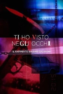Ti ho visto negli occhi - Il rapimento Bulgari Calissoni Trailer