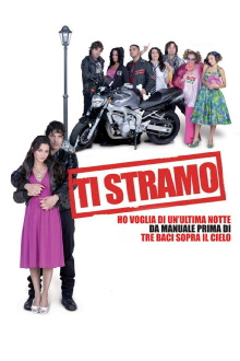 Ti stramo - Ho voglia di un'ultima notte da manuale prima di tre baci sopra il cielo Trailer