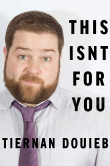 Tiernan Douieb: This Isn't for You Trailer