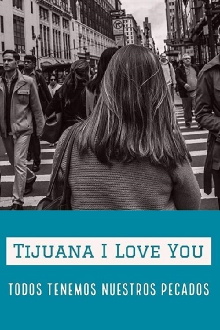 Tijuana I Love You Trailer