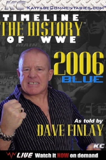 Timeline: The History of WWE – 2006 Blue – As Told By Fit Finlay Trailer