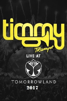 Timmy Trumpet Live at Tomorrowland 2017 Trailer