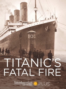 Titanic's Fatal Fire Trailer