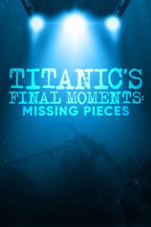 Titanic's Final Moments: Missing Pieces Trailer