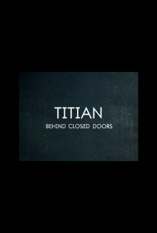 Titian – Behind Closed Doors Trailer