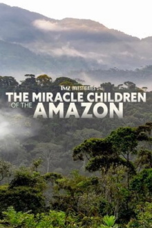 TMZ Investigates: The Miracle Children of the Amazon Trailer