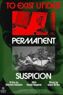 To Exist Under Permanent Suspicion Trailer