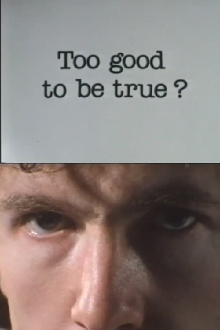 To Good To Be True? Trailer