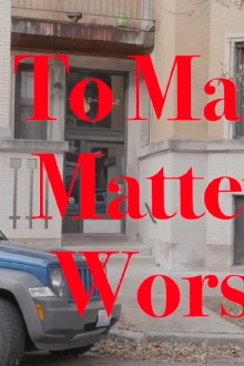 To Make Matters Worse Trailer