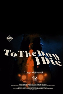 To the day I die (songs of the sea) Trailer