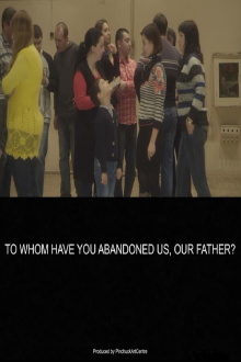 To Whom Have You Abandoned Us, Our Father? Trailer