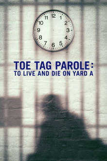 Toe Tag Parole: To Live and Die on Yard A Trailer