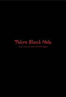 Tokyo Black Hole: Year Zero in Post-WWII Japan Trailer