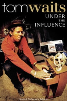 Tom Waits: Under the Influence Trailer