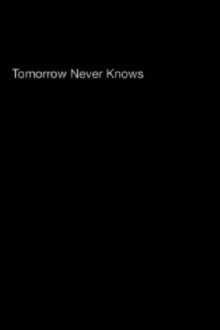 Tomorrow Never Knows Trailer