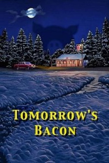 Tomorrow's Bacon Trailer