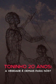 Toninho 20 anos: a verdade é demais para nós? Trailer