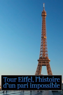 Tour Eiffel : L'histoire d'un pari impossible Trailer