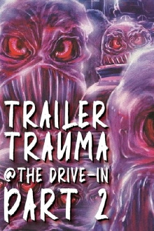 Trailer Trauma at the Drive-In Part 2 Trailer