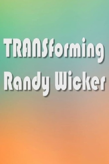 TRANSforming Randy Wicker Trailer