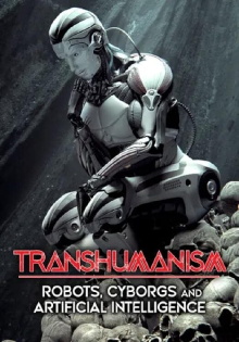 Transhumanism: Robots, Cyborgs, and Artificial Intelligence Trailer
