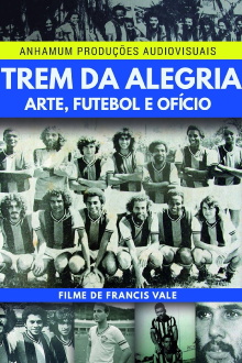 Trem da Alegria - Arte, Futebol e Ofício Trailer