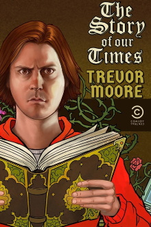 Trevor Moore: The Story of Our Times Trailer
