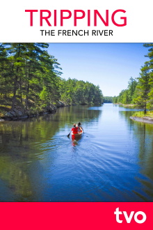 TRIPPING The French River Trailer