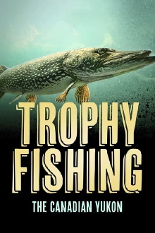 Trophy Fishing in the Canadian Yukon Trailer
