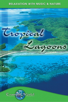 Tropical Lagoons: Tranquil World - Relaxation with Music & Nature Trailer