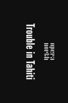 Trouble in Tahiti Trailer