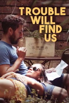 Trouble Will Find Us Trailer