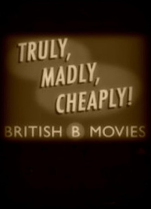 Truly, Madly, Cheaply! British B Movies Trailer