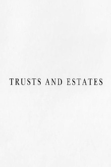 Trusts and Estates Trailer