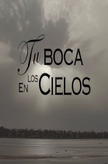 Tu boca en los cielos Trailer