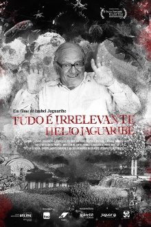 Tudo é Irrelevante. Hélio Jaguaribe Trailer