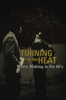 Turning Up the Heat: Movie Making in the 60's Trailer