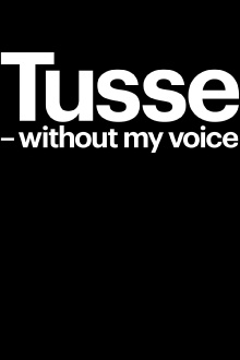 Tusse: Without my voice Trailer