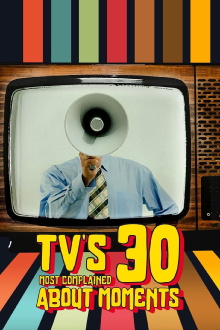 TV's 30 Most Complained About Moments Trailer