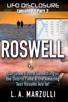 UFO Disclosure Part 8: Revisiting Roswell - Evidence from the Debris Field Trailer