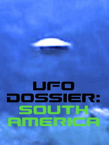 UFO Dossier - South America Trailer