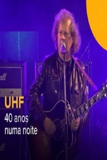UHF - 40 Anos Numa Noite Trailer